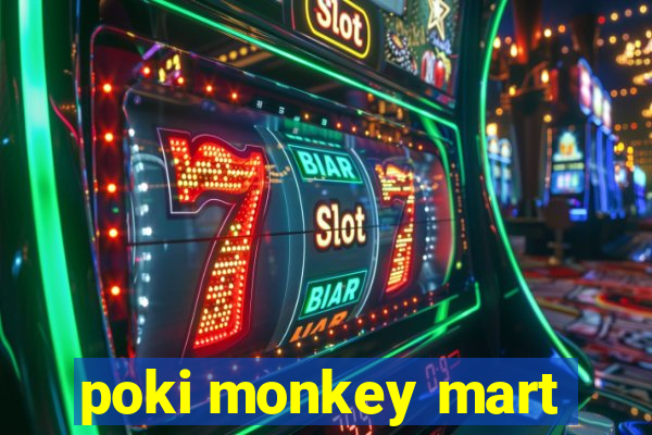 poki monkey mart